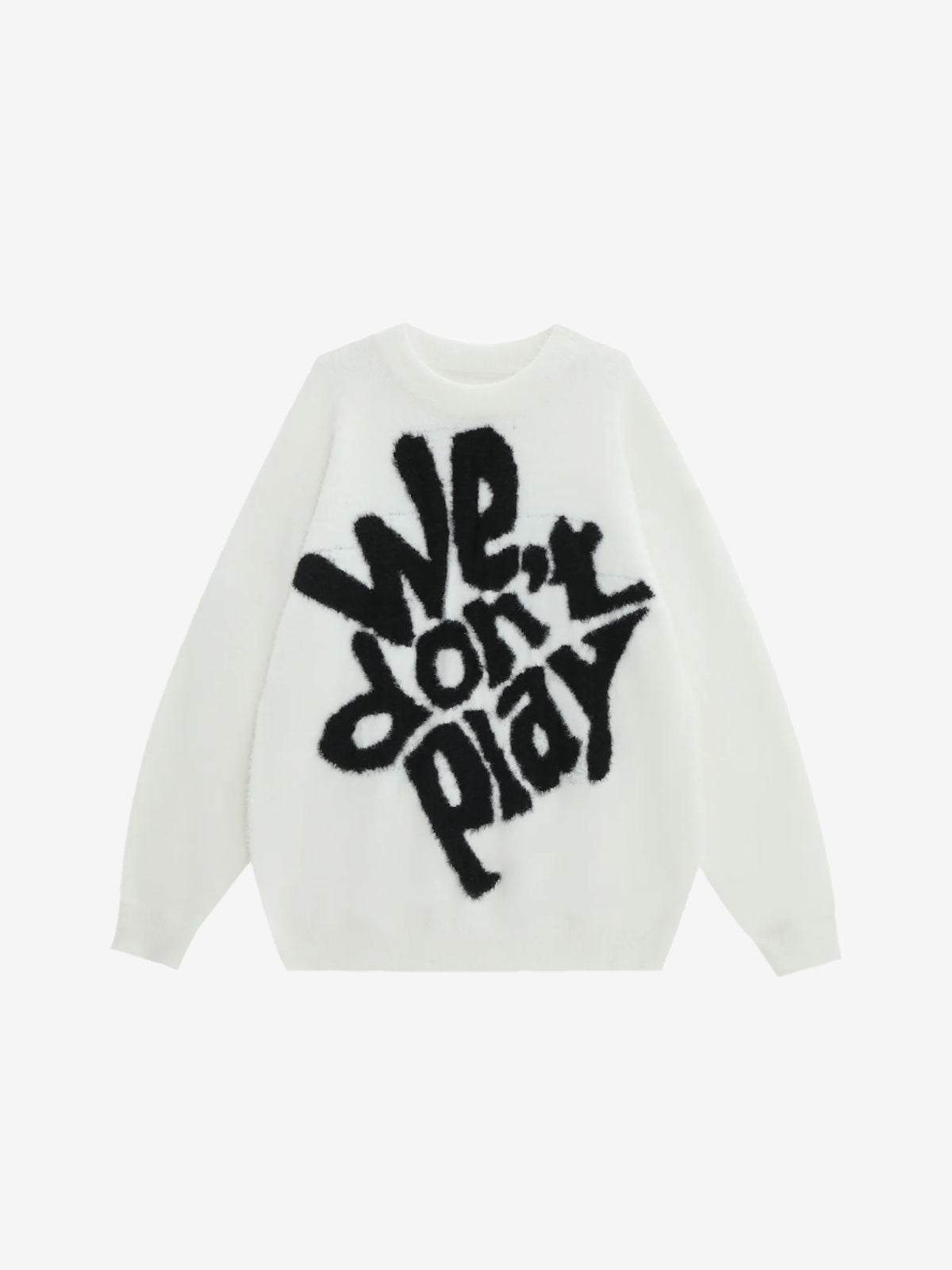 WE DONT PLAY SWEATER