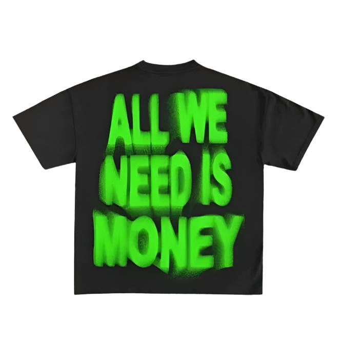 All We Need Money Tees - Plugzau