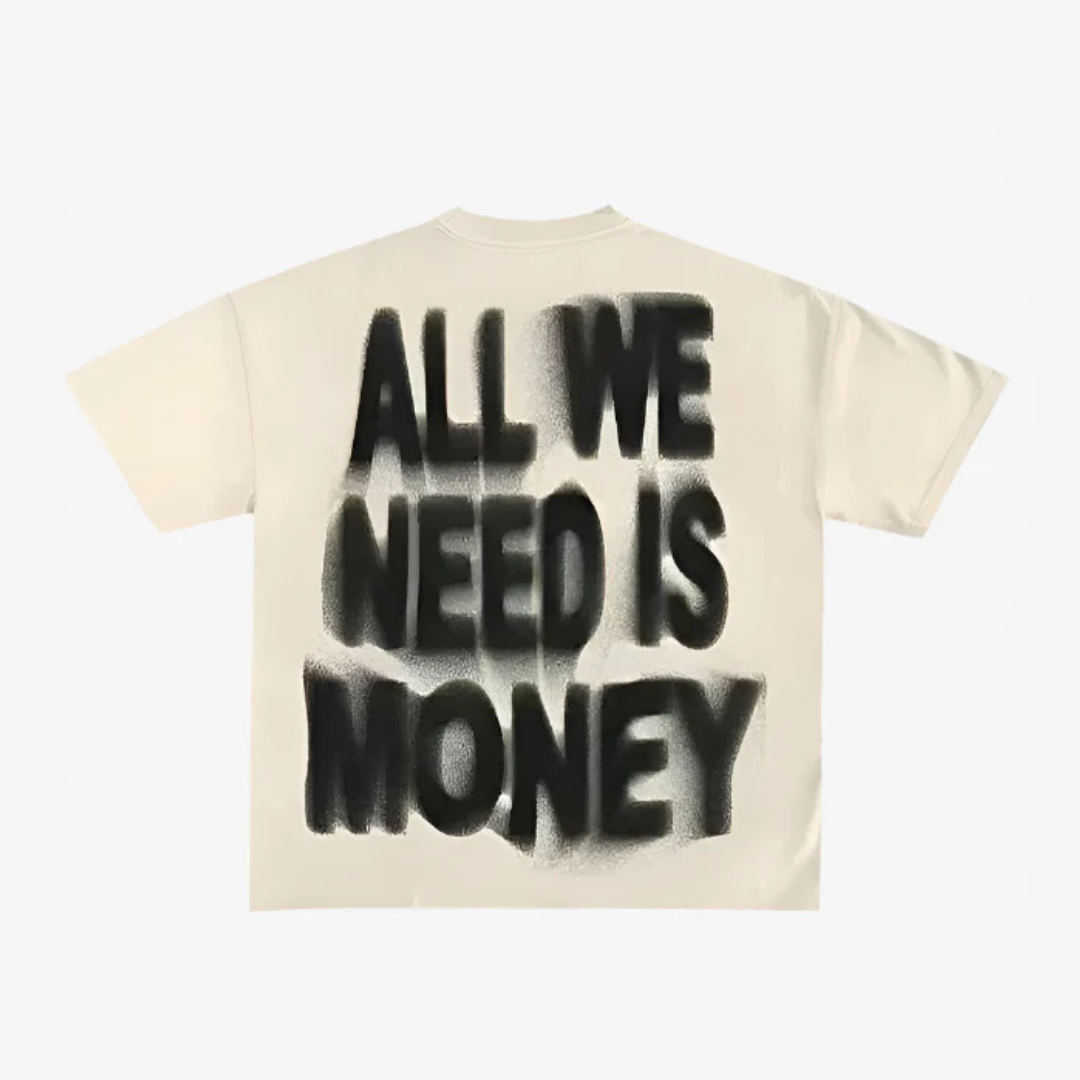 ALL WE NEED IS MONEY TEE